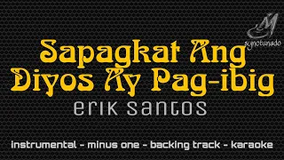 SAPAGKAT ANG DIYOS AY PAG-IBIG [ ERIK SANTOS ] INSTRUMENTAL | MINUS ONE