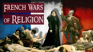 French Wars of Religion - Comprehensive Documentary - 4K