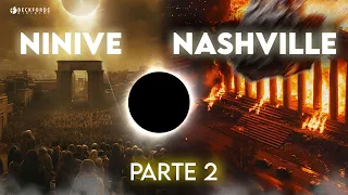 8 de abril   Eclipse sobre Nínive y Nashville, Señal de Jonás - Parte 2