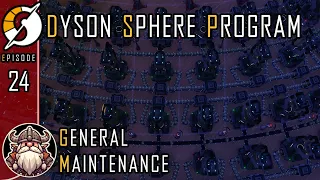 General Maintenance - E24 ║ Dyson Sphere Program