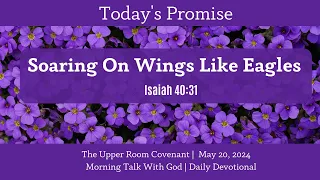 Soaring On Wings Like Eagles | Ps. Reena | The Upper Room Covenant - Daily Devotional | May 20