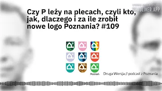 Czy P leży na plecach, czyli kto, jak, dlaczego i za ile zrobił nowe logo Poznania? #109