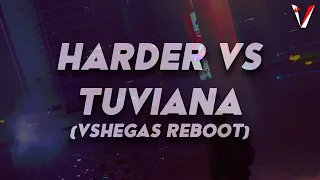 Harder vs. Tuviana (Vshegas Reboot)