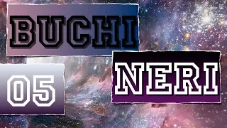 Buchi Neri#05 - Passaggi verso altri Universi? - CURIUSS
