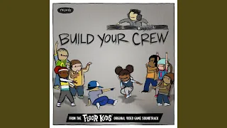 Build Your Crew   (From The Floor Kids Original Video Game Soundtrack)