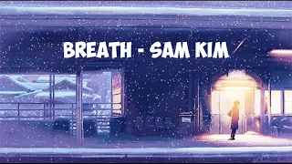 Breath - Sam Kim [ Lirik + Terjemahan Sub Indo ]