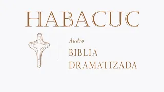 35  HABACUC   AUDIO BIBLIA DRAMATIZADA   NUEVA TRADUCCIÓN VIVIENTE