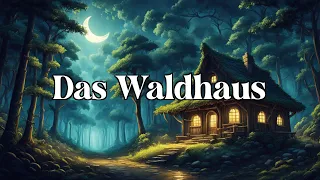 Das Waldhaus 🌳 | ein Märchen der Gebrüder Grimm zum Träumen und Einschlafen - Hörbuch