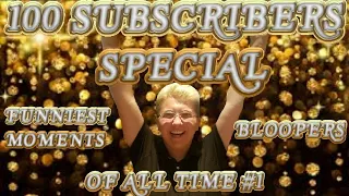 100 SUBSCRIBER SPECIAL!!FUNNIEST MOMENTS AND BLOOPERS OF ALL TIME!!! #1