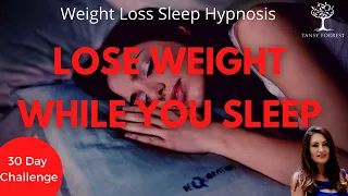 Lose Weight While You Sleep - WEIGHT LOSS SLEEP HYPNOSIS Meditation (30 Day Challenge)