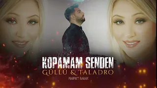 Güllü & Taladro - Kopamam Senden