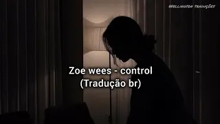 zoe wees - control (tradução br)