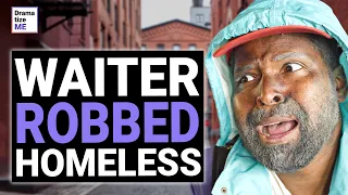 Waiter ROBBED HOMELESS Customer, Then Karma Hit Him Back | @DramatizeMe