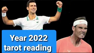 Novak Djokovic | Rafael Nadal | Year 2022 | Tarot reading