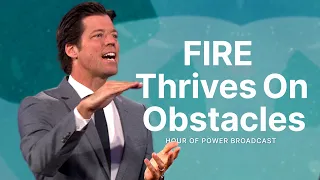 Fire Thrives on Obstacles - Hour of Power with Bobby Schuller