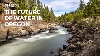 Know Justice: The Future of Water in Oregon