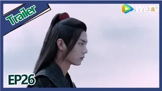 【ENG SUB 】《The Untamed》trailer EP26Part2——Starring: Xiao Zhan, Wang Yi Bo, Zoey Meng