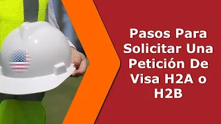 Pasos Para Solicitar Visas H2A H2B - ¿Cómo encontrar Empresas que  patrocinan visas H2A - H2B?