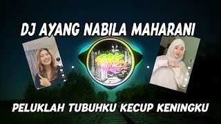 DJ PELUKLAH TUBUHKU KECUP KENINGKU || REMIX VIRAL TIKTOK TERBARU || DJ AYANG NABILA MAHARANI