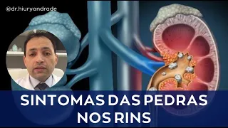 Sintomas das pedras nos rins - Dr. Hiury Silva Andrade - Urologia Minimamente Invasiva