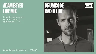 Adam Beyer live mix from Circoloco at WE ARE FSTVL, UK [Drumcode Radio Live / DCR633]