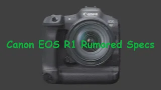 New Rumored Specs of Canon EOS R1