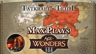 Max Plays: Age of Wonders 3 # Staatenbund - Tatkraft - Teil 1 # Schwer # Deutsch