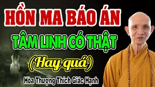 Hồn Ma Báo Án (Quá hay) - HT Thích Giác Hạnh kể Chuyện Tâm Linh có thật