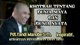 KHOTBAH TENTANG DUNIA MAYA DAN DUNIA NYATA _ PDT. YANDI MANOBE S.TH_ KHOTBAH KRISTEN.