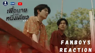 Fanboys Reaction l Never Let Me Go เพื่อนายแค่หนึ่งเดียว EP.7