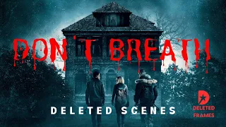 DON'T BREATH - Deleted Scenes with Stephen Lang, Jane Levy and Dylan Minnette