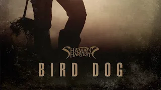 Shaman's Harvest - "Bird Dog" (Official Lyric Video)