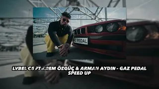 LVBEL C5 - GAZ PEDAL (Speed Up) ft Arem Özgüç & Arman Aydın