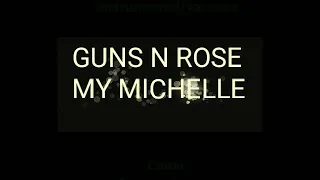 Guns N Rose - My Michelle lyric