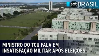 Ministro do TCU fala em insatisfação militar após resultado das eleições | SBT Brasil (21/11/22)