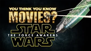 Star Wars: The Force Awakens - You Think You Know Movies?