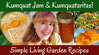 Delicious KUMQUAT JAM! ~ Try these Simple Living Garden Recipes! Kumquataritas are AMAZING!