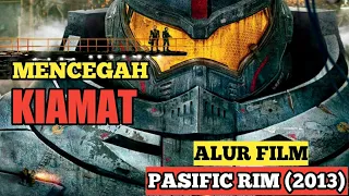 PERJUANGAN MANUSIA UNTUK HENTIKAN KIAMAT | Alur Cerita Film PASIFIC RIM (2013)