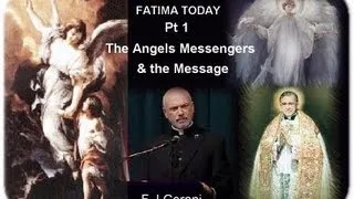 Fr. Corapi ~ FATIMA TODAY (6pts) ~ Pt.1: The Angels: Messengers & the Message