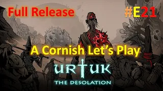 Urtuk: The Desolation: A Cornish Let's Play: Full Release: E21