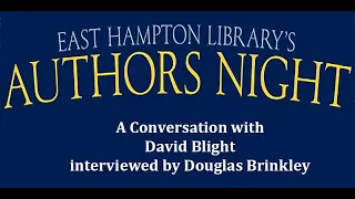 Authors Night - A Conversation with David Blight interviewed by Douglas Brinkley