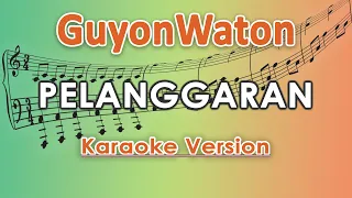 GuyonWaton - Pelanggaran (Karaoke Lirik Tanpa Vokal) by regis