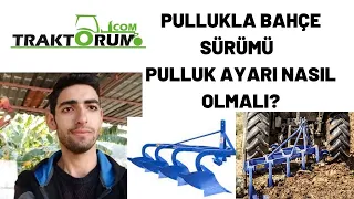 Pullukla Bahçe Sürümü - Pulluk Ayarı Nasıl Yapılır?