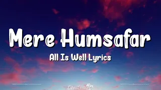 Mere Humsafar (Lyrics) | All Is Well | Mithoon, Tulsi Kumar, Abhishek Bachchan, Asin, Amitabh Verma