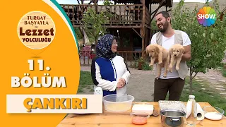 Turgay Başyayla ile Lezzet Yolculuğu 11. Bölüm | Çankırı