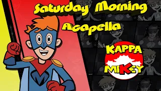Kappa Mikey Theme - Saturday Morning Acapella
