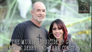 The Murder-Suicide of Ghost Hunters Debby and Mark Constantino