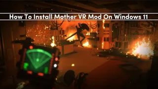 How To Install Alien Isolation's Mother VR Mod On Windows 11