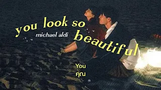 [Thaisub | แปลเพลง] you look so beautiful - michael aldi (lyrics) #แปลเพลง #lyrics