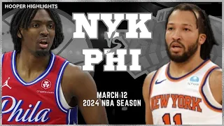 Philadelphia 76ers vs New York Knicks Full Game Highlights | Mar 12 | 2024 NBA Season